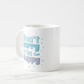 Mug ne vous inquiétez pas d'être heureux (Devant gauche)