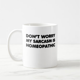Mug Ne vous inquiétez pas mon sarcasme est homéopathiq