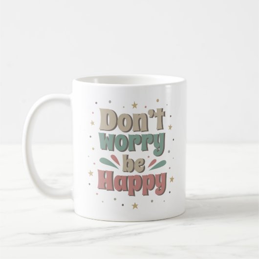 MUG NE VOUS INQUIÉTEZ PAS, SOYEZ HEUREUX (Gauche)