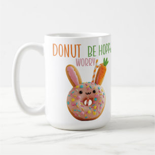 Mug Ne vous inquiétez pas, soyez joyeux - Joli donut d