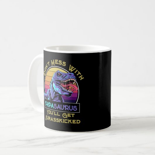 Mug Ne vous mêlez pas de Papasaurus, vous obtiendrez J (Devant gauche)