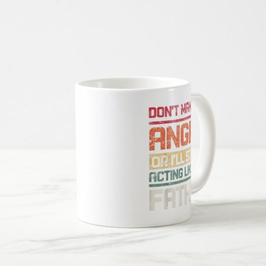 Mug Ne vous mettez pas en colère ou je commencerai à a (Devant droit)