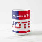 Mug Ne vous plaignez pas si vous n'avez pas voté (Centre)