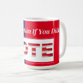 Mug Ne vous plaignez pas si vous n'avez pas voté (Devant droit)