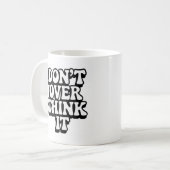 Mug Ne vous torturez pas l'esprit ! (Devant gauche)
