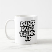 Mug Ne vous torturez pas l'esprit ! (Gauche)