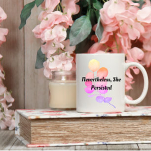 Mug Néanmoins, Elle A Persisté   citation florale
