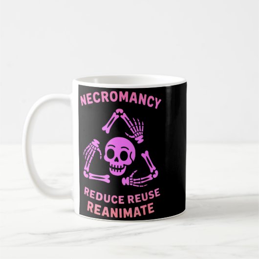 Mug Necromancy Reduce Reuse Reanimate Skeleton Design  (Gauche)