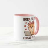 Mug Née pour détruire, forcée de travailler, hamster g (Devant droit)