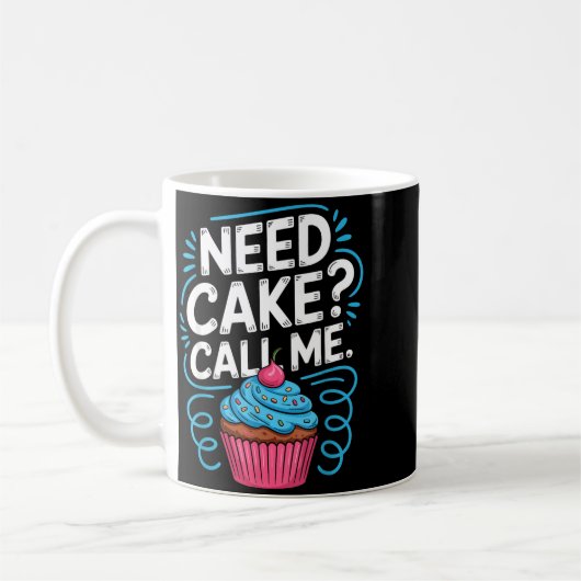 Mug Need Cake Call Me Funny Baking Quote For Home Bake (Gauche)