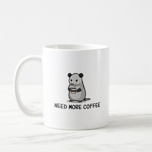 Mug Need More Coffee Lover Funny Opossum Raccoon (Gauche)