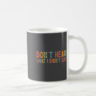 Mug N'entendez Pas Ce Que Je N'ai Pas Dit Tee Minimali