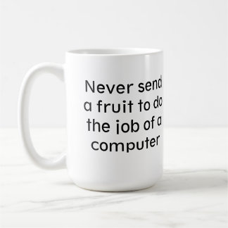 Mug N'envoyez jamais un fruit pour réaliser le travail