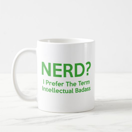 Mug NERD ? Je préfère le terme Badass intellectuel. Ca (Gauche)