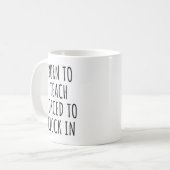 Mug Nés pour enseigner, forcés de pointer, enseignants (Devant gauche)