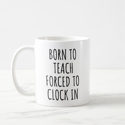 Mug Nés pour enseigner, forcés de pointer, enseignants (Gauche)