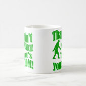 Mug n'est aucun squatch, celui est votre maman ! (Centre)