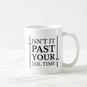 Mug N'est-ce pas au-delà de votre peine de prison drôl