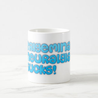 Mug Neuralgie Trigeminal Sucks!