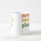 Mug Never Enough Plants Gardening Funny Garden (Centre)