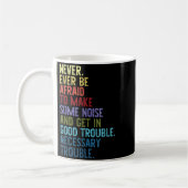 Mug Never. Ever Be Afraid To Make Some Noise  (Gauche)