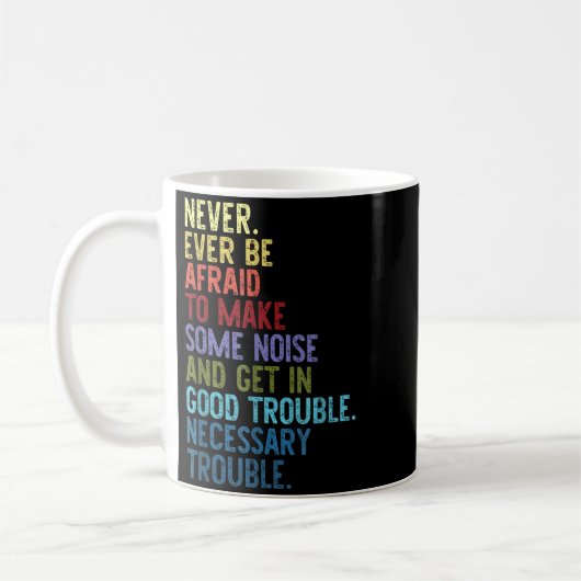 Mug Never. Ever Be Afraid To Make Some Noise  (Gauche)