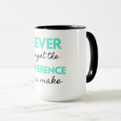 Mug Never Forget The Difference You Make 2 (Devant droit)