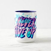 MUG NEVER GIVE UP  (Centre)