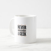 Mug never underestimate a geek (Devant gauche)