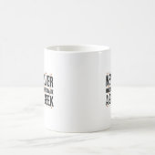 Mug never underestimate a geek (Centre)