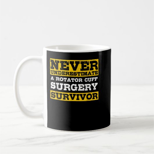 Mug Never Underestimate A Rotator Cuff Surgery Survivo (Gauche)