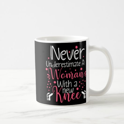 Mug Never Underestimate A Women New Knee Broken Knee S (Droite)