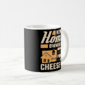 Mug New Homeowner Bring Me A Pound Of Cheese Housechau (Devant droit)