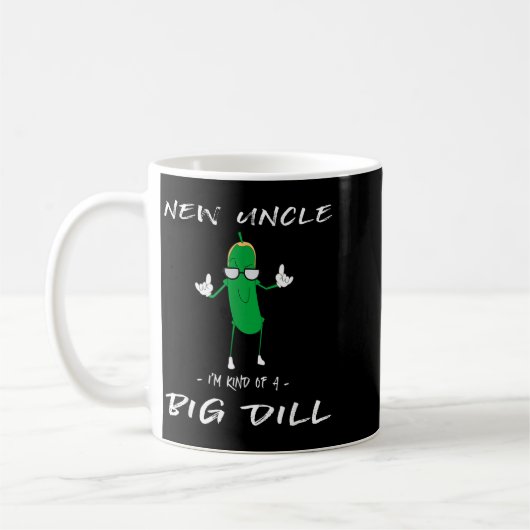 Mug New Uncle I'm Kind Of A Big Dill Funny Ckle Pun  (Gauche)