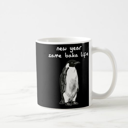 Mug New Year Same Baka Life Humor Penguin Joke  (Droite)