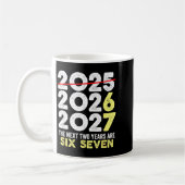 Mug New Year's Eve Humor Next Two Years Are Six Seven  (Gauche)