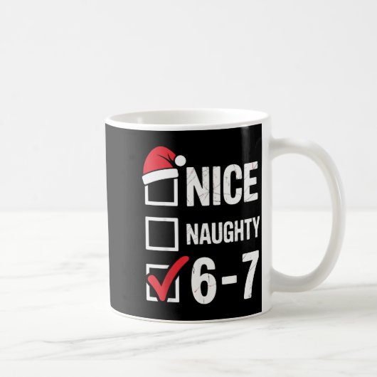 Mug Nice Naughty 6 7 Meme Funny Christmas Six Seven Xm (Droite)