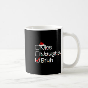 Mug Nice Naughty Bruh Funny Liste de Noël Santa Hat M