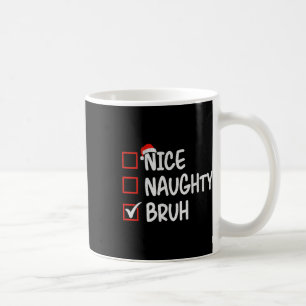 Mug Nice Naughty Bruh Funny Noël 1