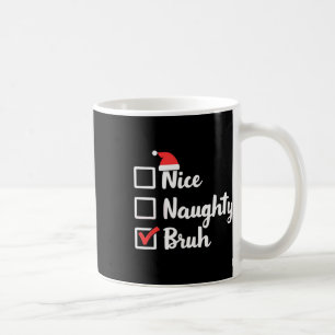 Mug Nice Naughty Bruh Funny Noël Femmes de Noël Hommes