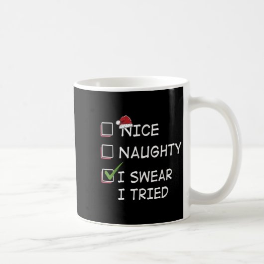 Mug Nice Naughty I Swear I Tried Tee Christmas List Xm (Droite)