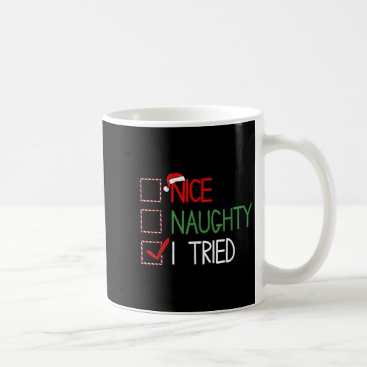 Mug Nice Naughty I Tried Santa's Naughty List Funny Ch (Droite)