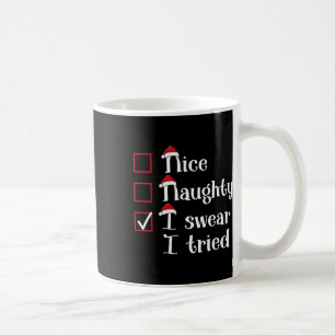 Mug Nice Naughty Je jure J'Ai Essayé De Mignons Noël