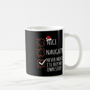Mug Nice Naughty Never Mind Ill Acheter Mes Propres St