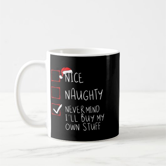 Mug Nice Naughty Never Mind I'll Buy My Own Stuff Chri (Gauche)