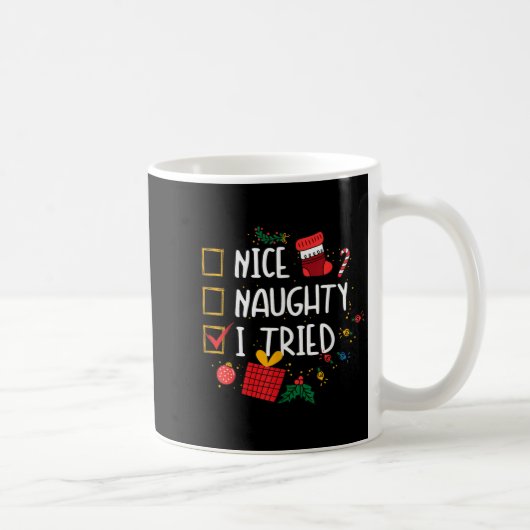 Mug Nice Or Naughty I Tried Santa's Naughty List Funny (Droite)