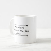 Mug Nice Story Now SHow Me The Data (Devant gauche)