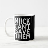 Mug Nick Can’t Save Them (Gauche)