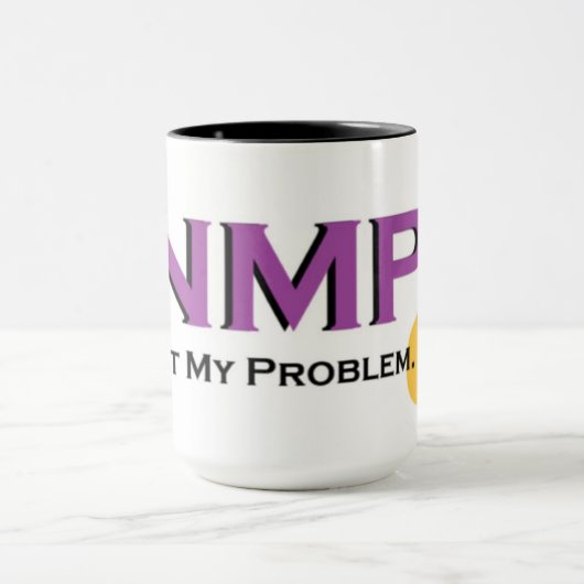 Mug NMP-Not My Problem! (Centre)