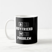 Mug No Boyfriend No Problem Sarcasm Valentine Valentin (Gauche)